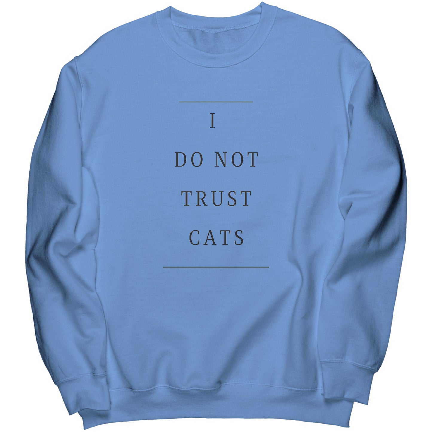 "I Do Not Trust Cats" - Premium Long Sweatshirt