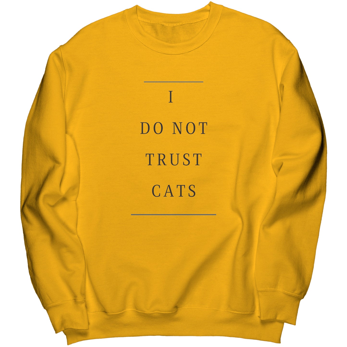 "I Do Not Trust Cats" - Premium Long Sweatshirt
