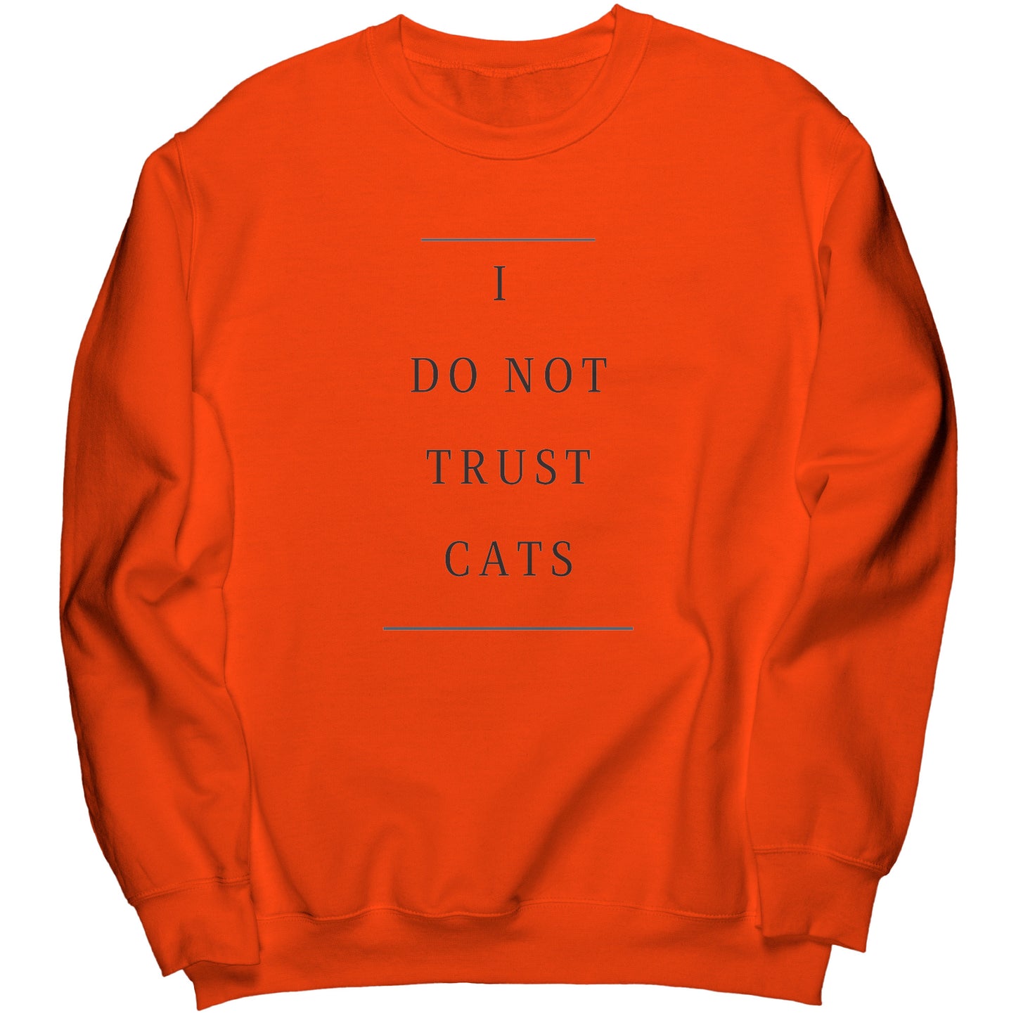 "I Do Not Trust Cats" - Premium Long Sweatshirt