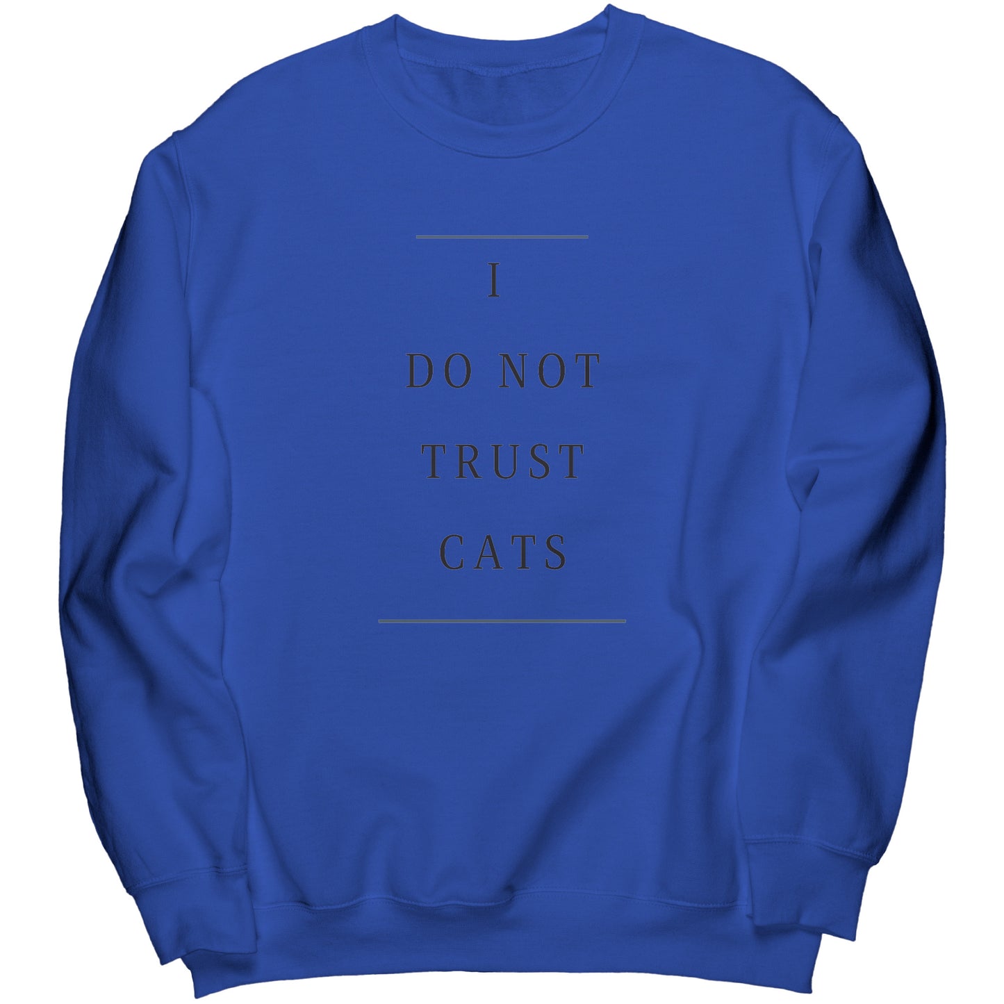 "I Do Not Trust Cats" - Premium Long Sweatshirt