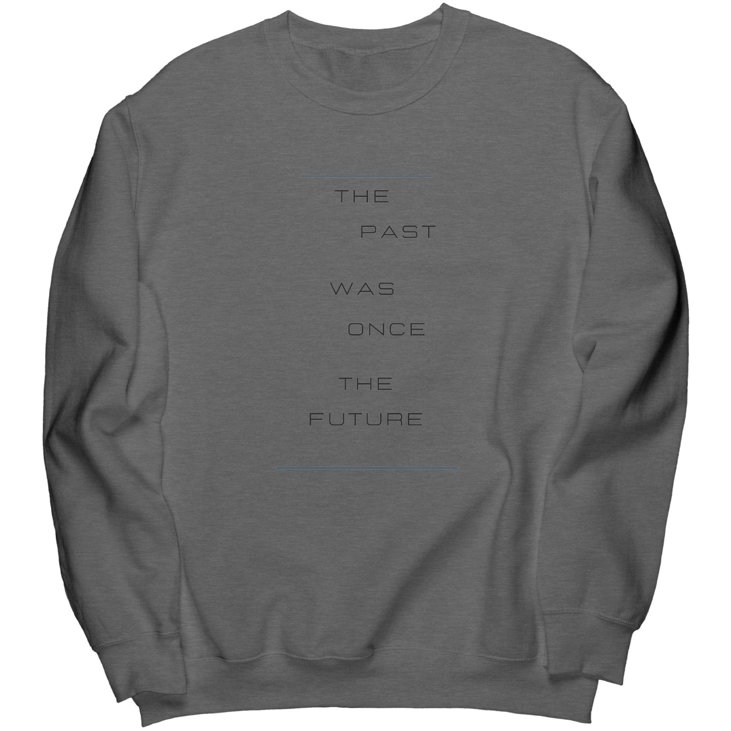 "The Past Was" -  Premium Long Sweatshirt