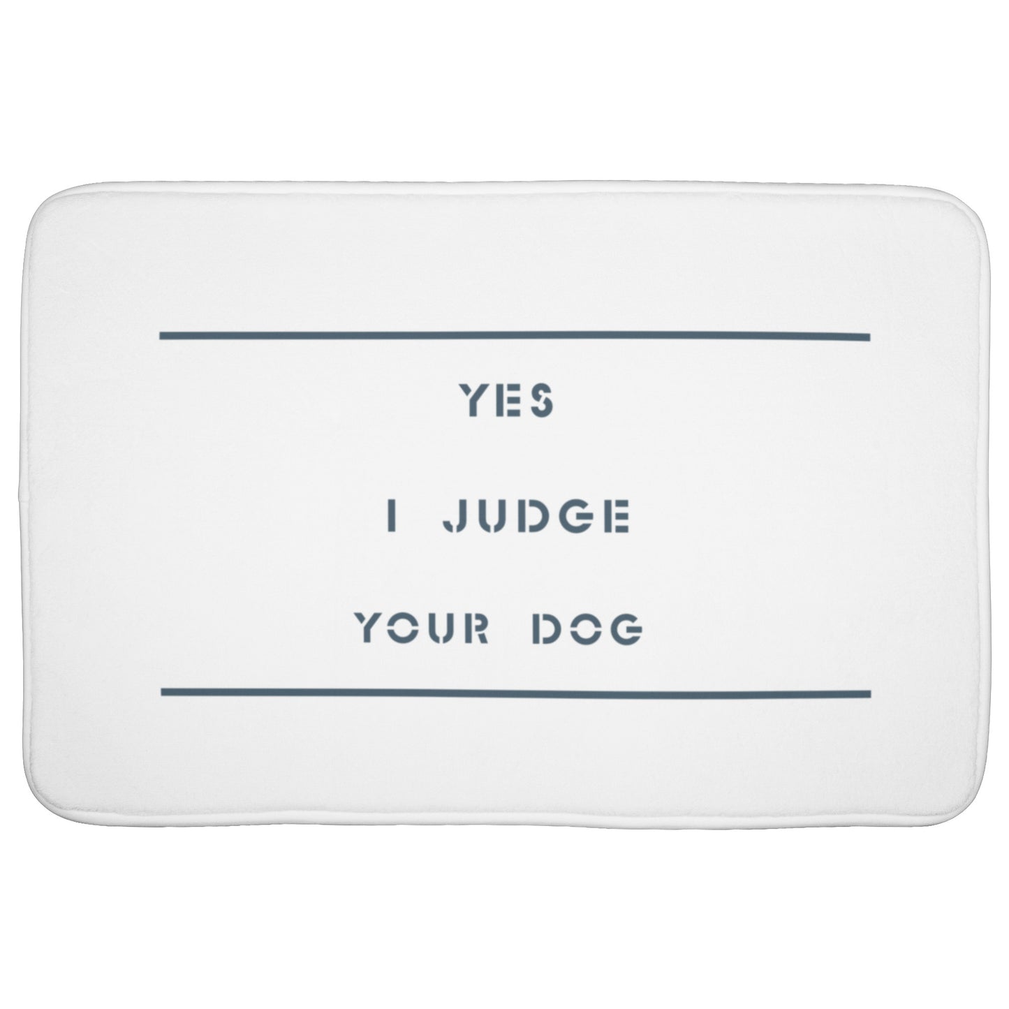 "Yes I Judge Your Dog" - Premium Bath Math
