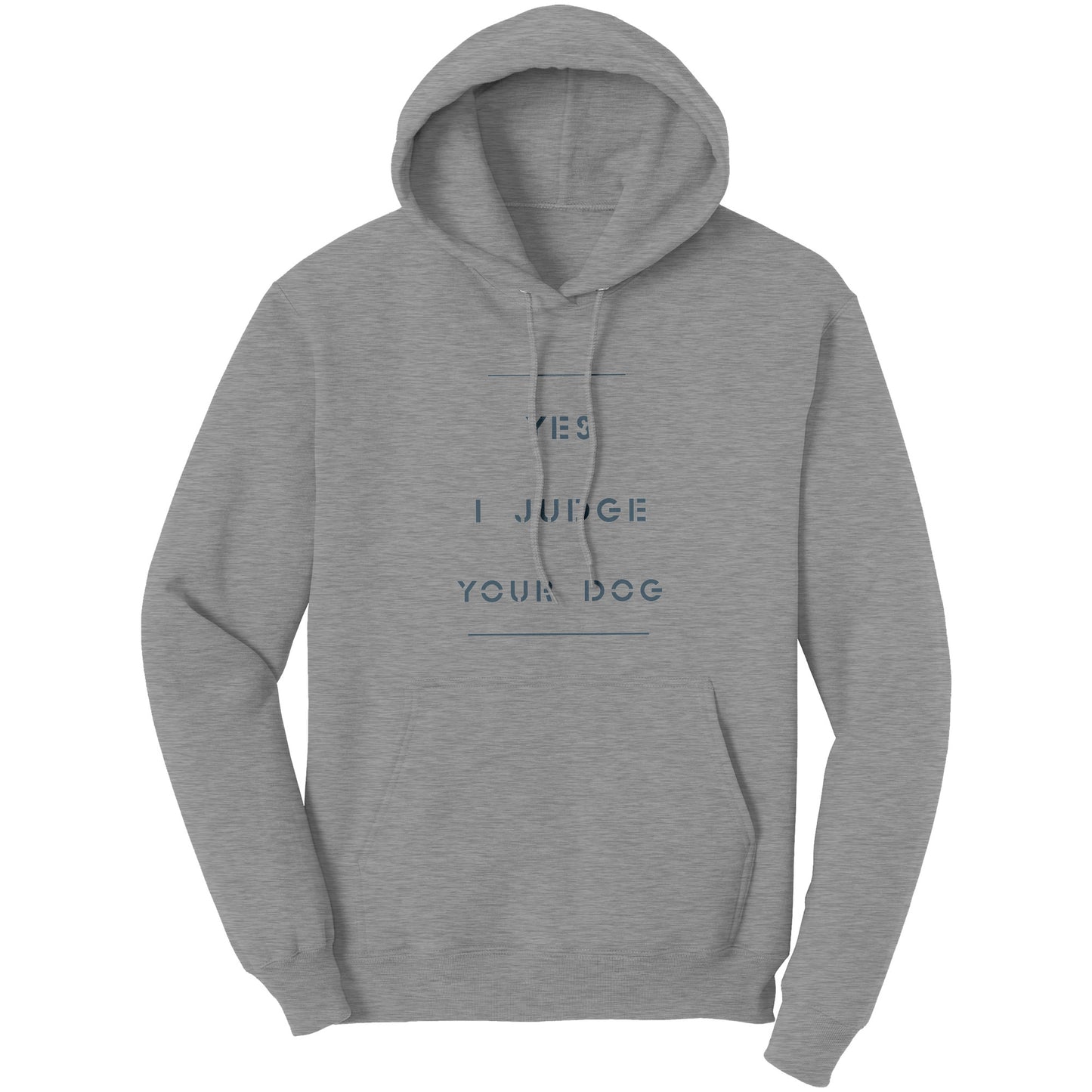 "Yes I Judge Your Dog" - Premium Hoodie