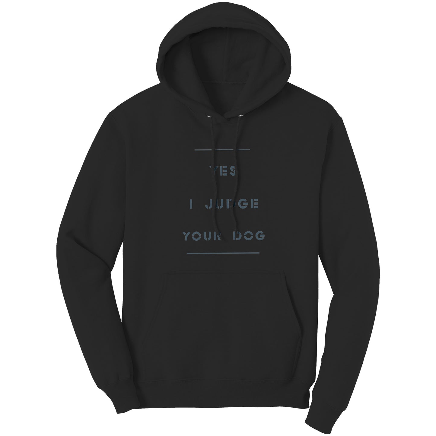 "Yes I Judge Your Dog" - Premium Hoodie