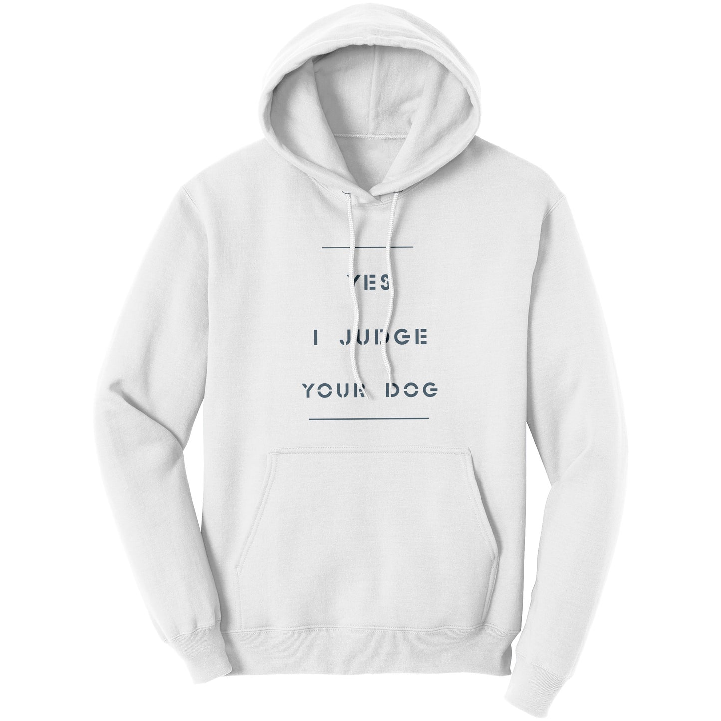 "Yes I Judge Your Dog" - Premium Hoodie