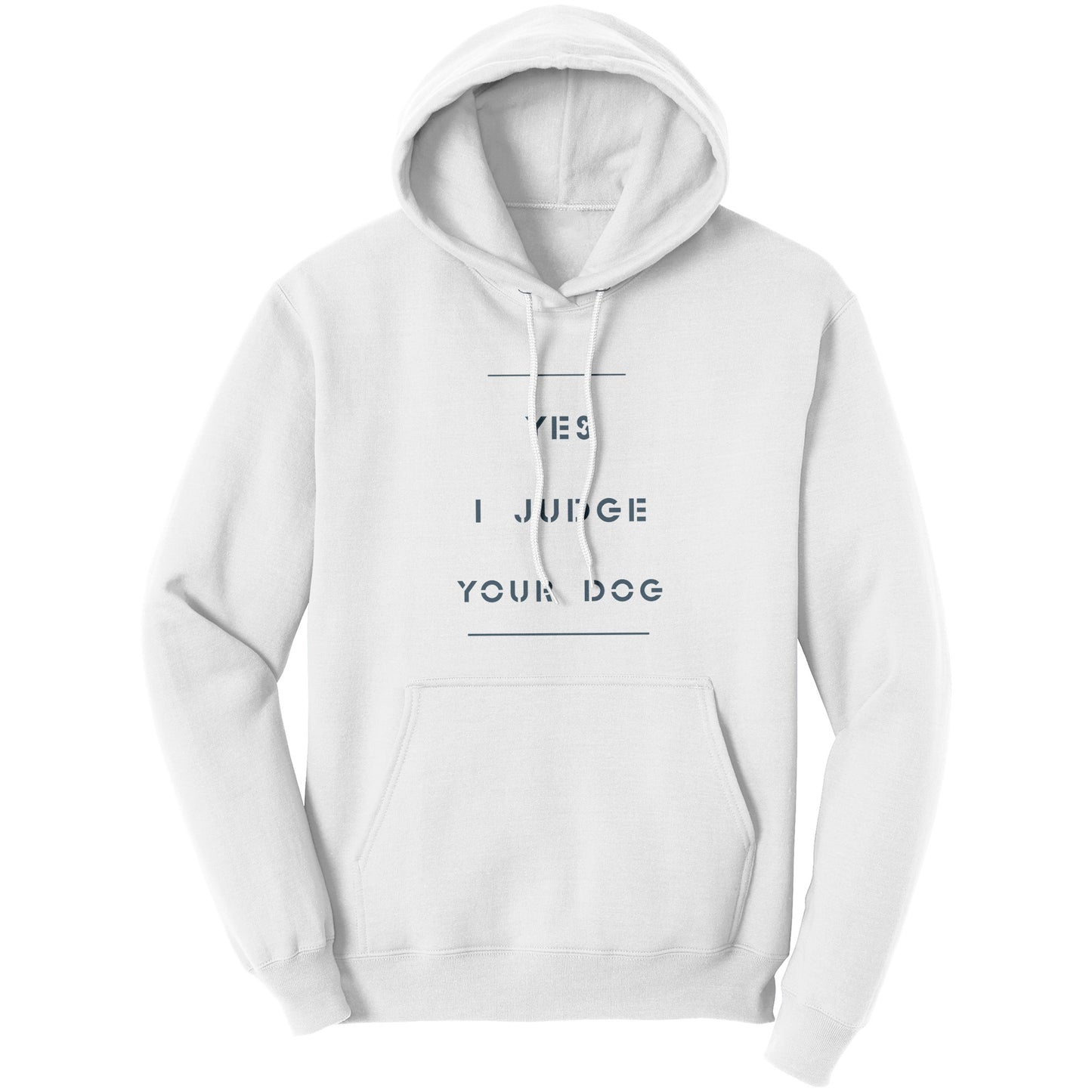 "Yes I Judge Your Dog"  -  Premium Hoodie