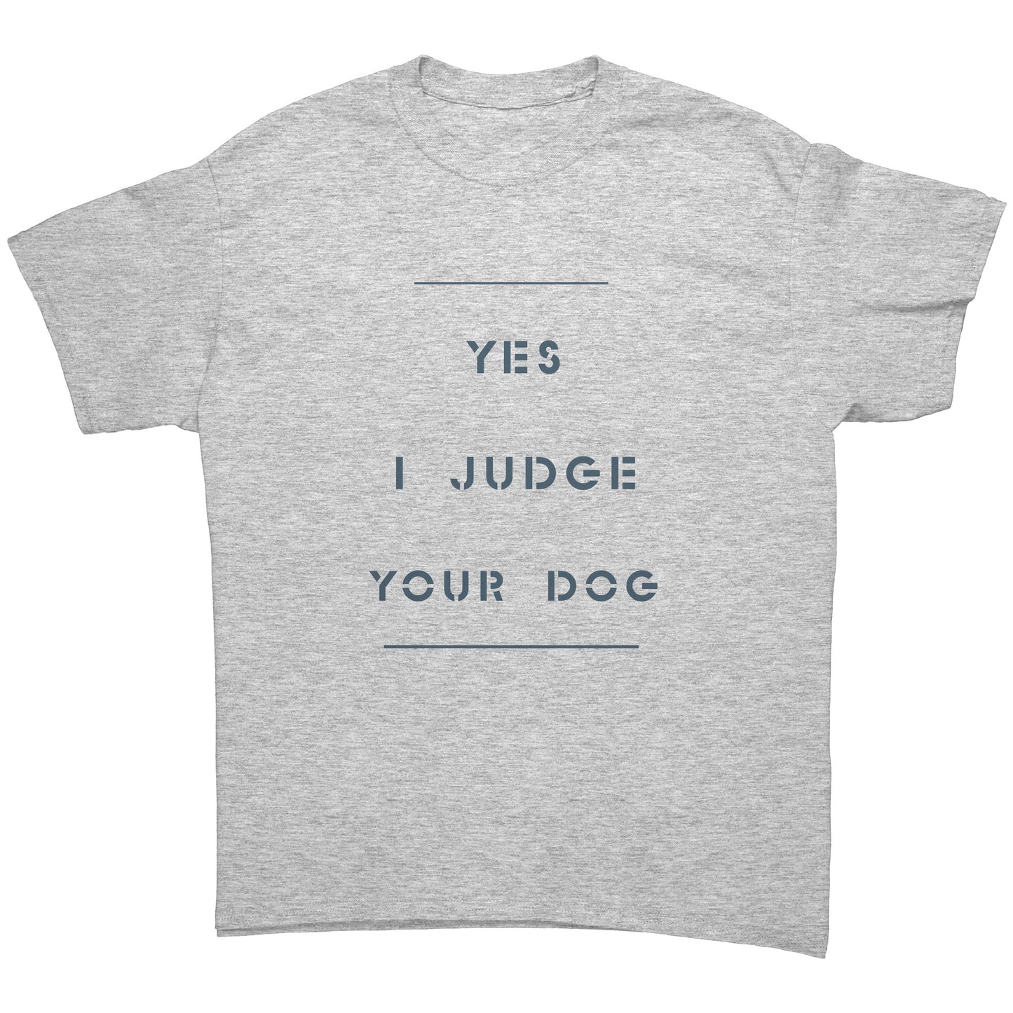 "YES I JUDGE YOUR DOG" / uncrooked - Premium T Shirt