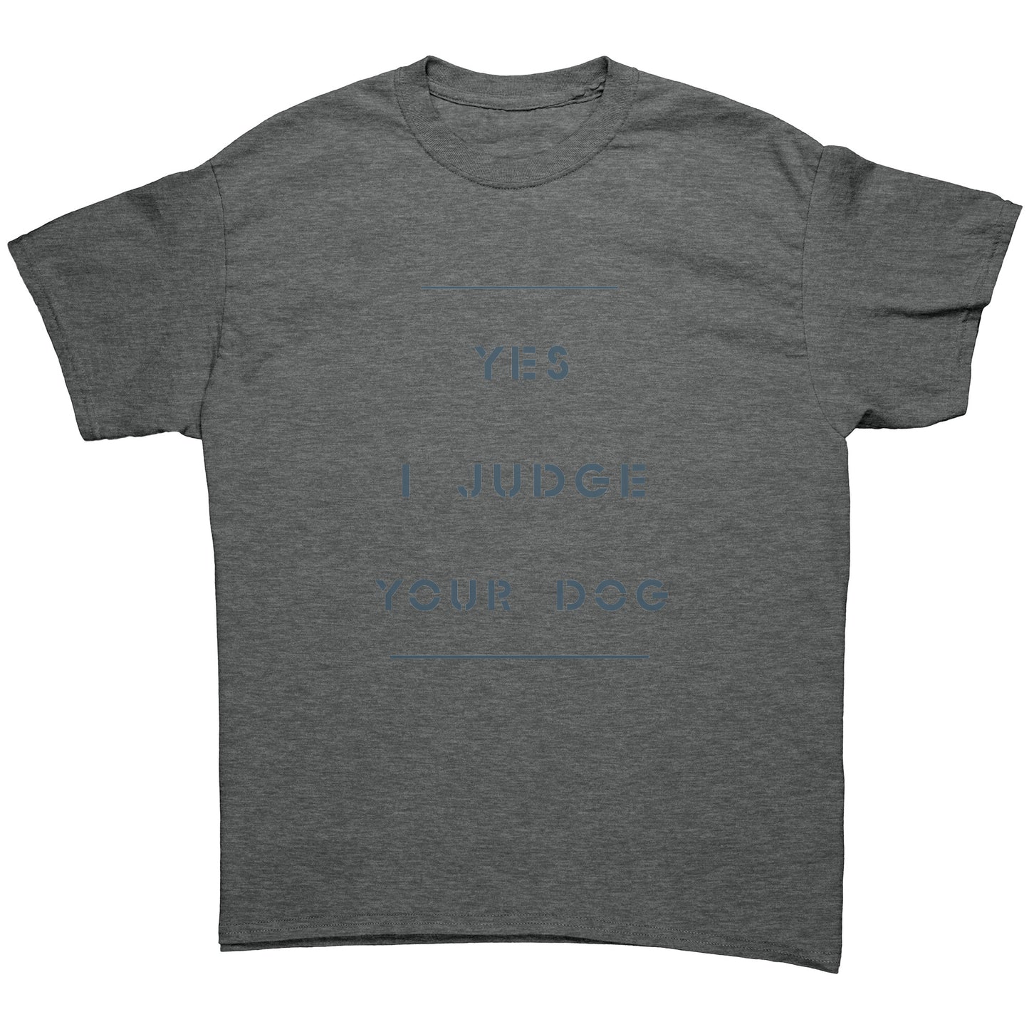 "YES I JUDGE YOUR DOG" / uncrooked - Premium T Shirt