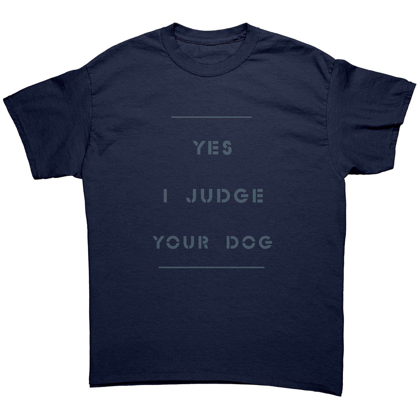 "YES I JUDGE YOUR DOG" / uncrooked - Premium T Shirt