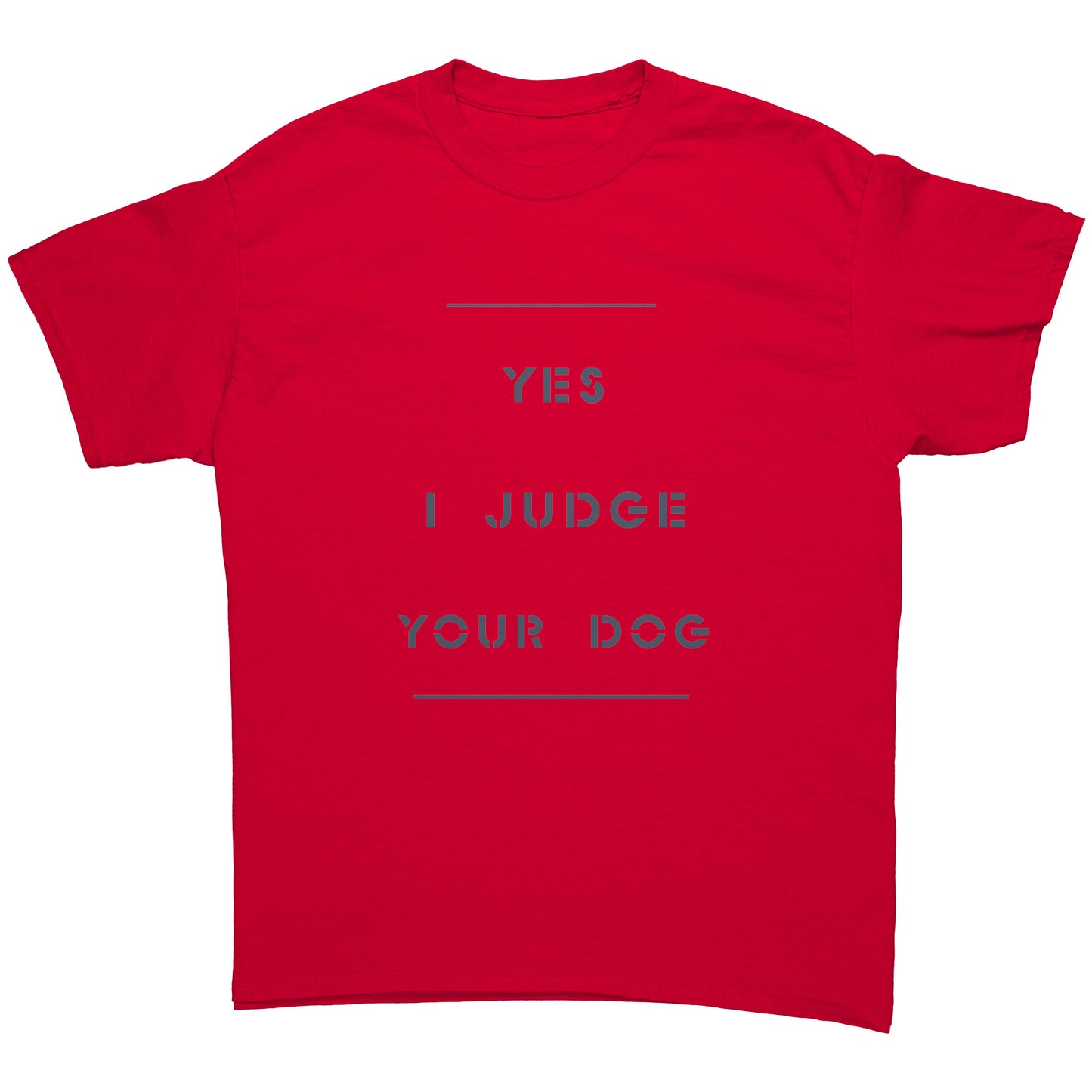 "YES I JUDGE YOUR DOG" / uncrooked - Premium T Shirt