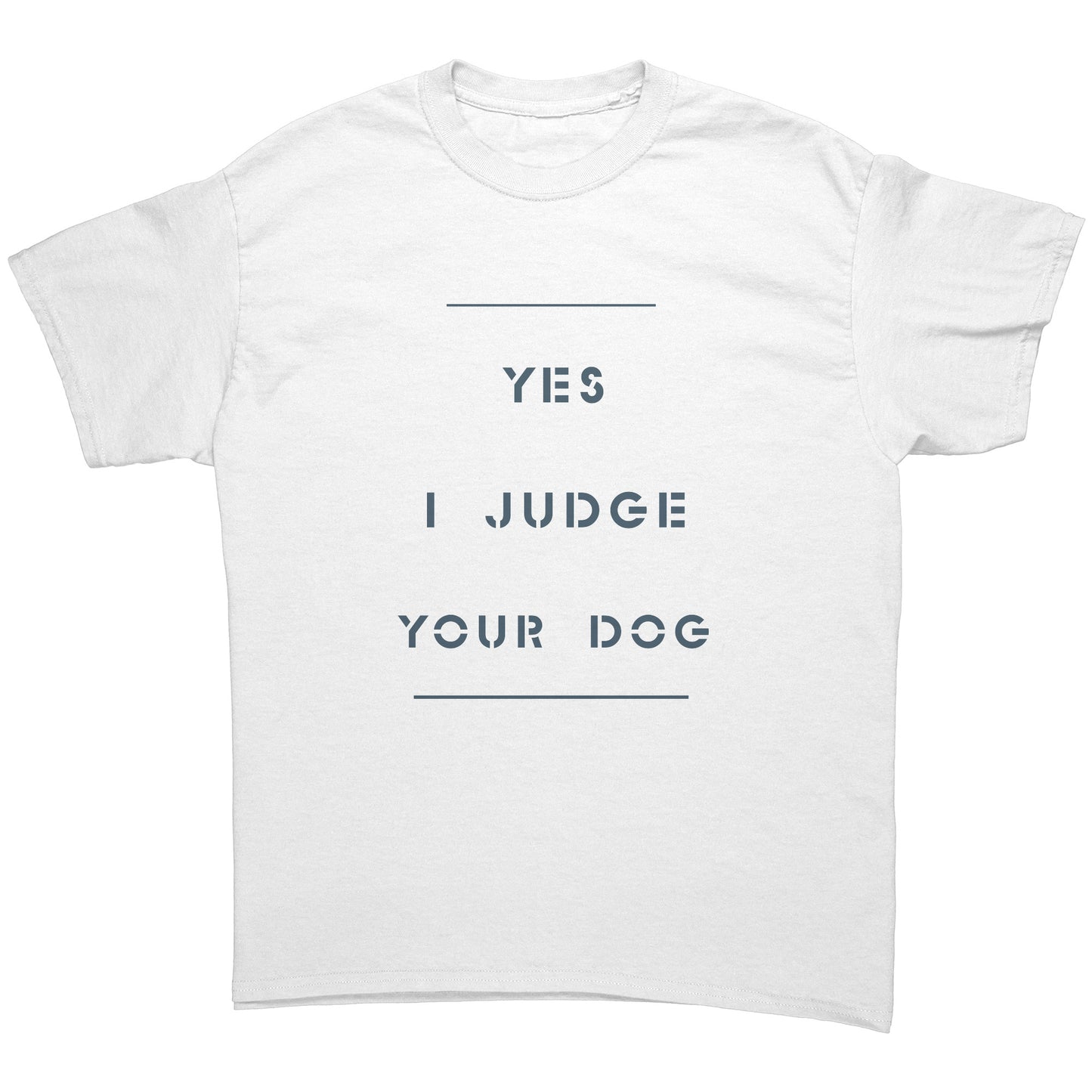 "YES I JUDGE YOUR DOG" / uncrooked - Premium T Shirt