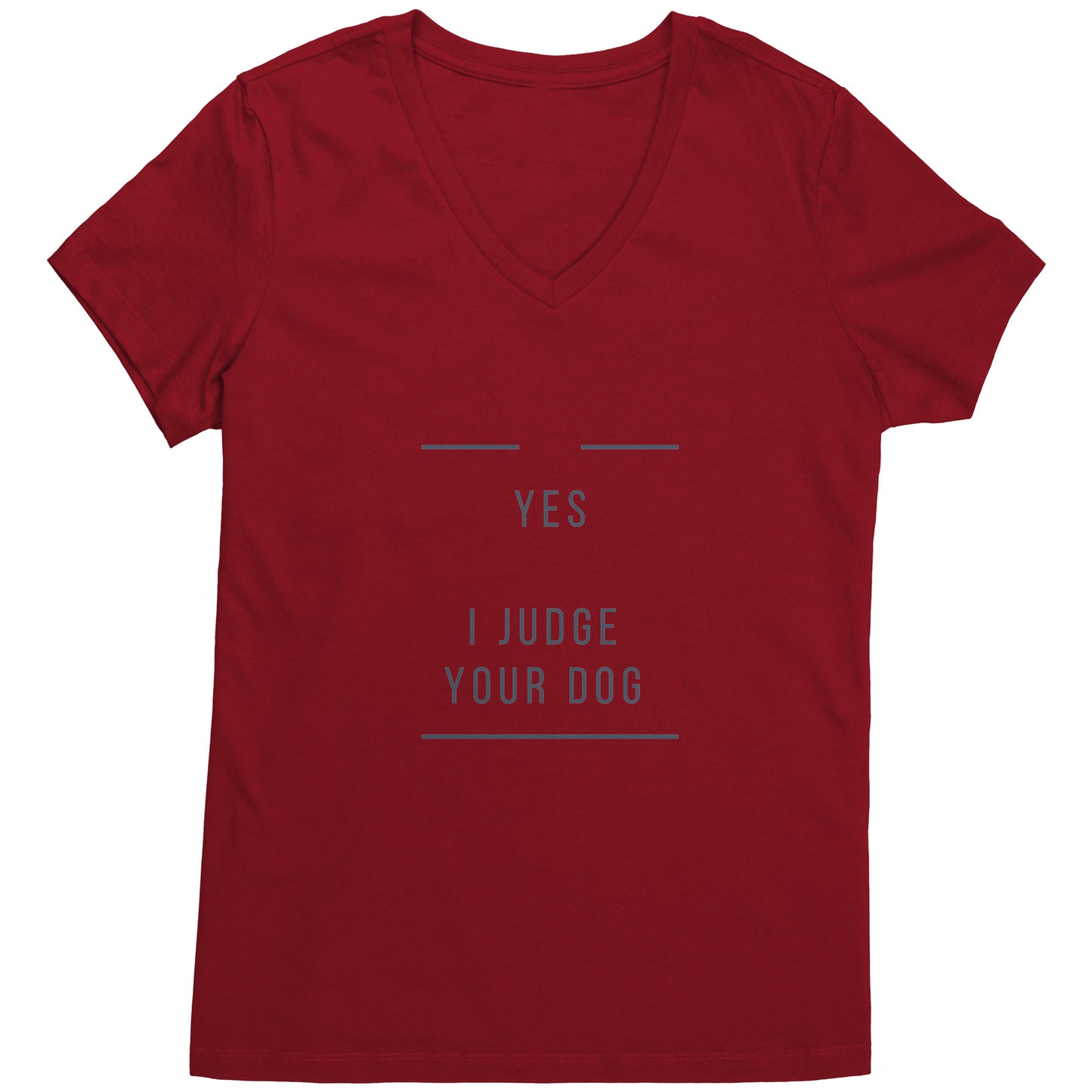"YES I JUDGE YOUR DOG" - Premium V Neck