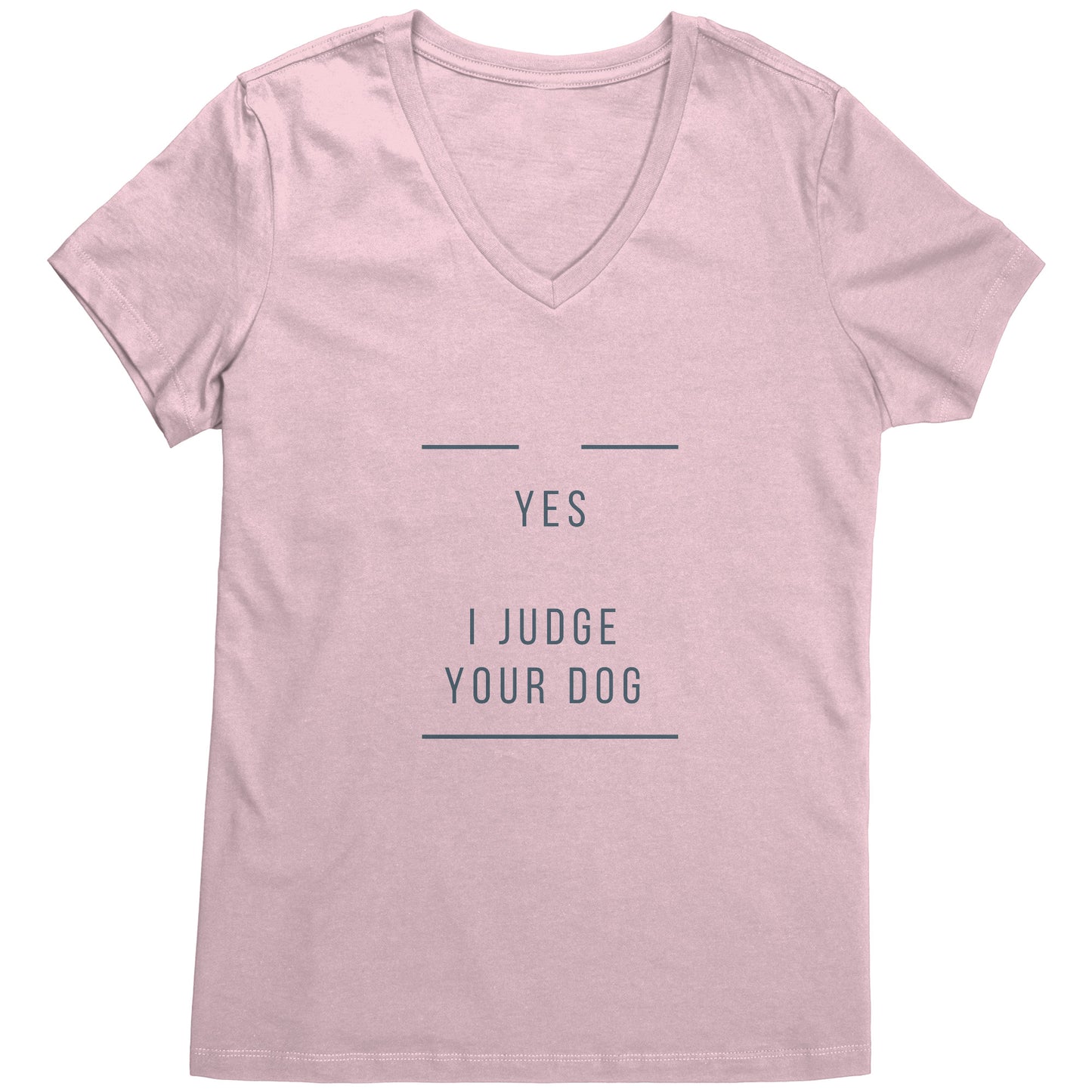"YES I JUDGE YOUR DOG" - Premium V Neck