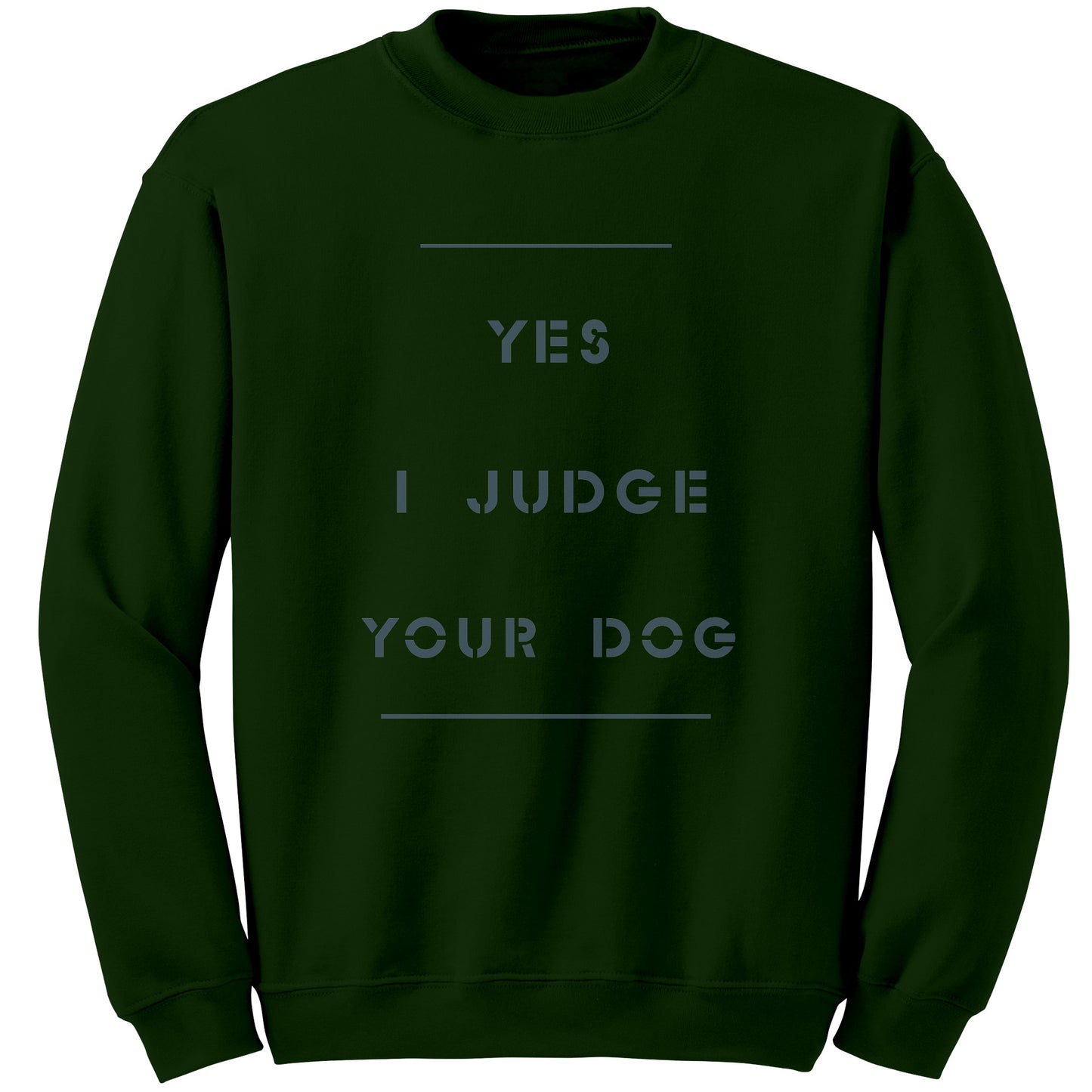 Yes I Judge Your Dog permium Long sweatshirt