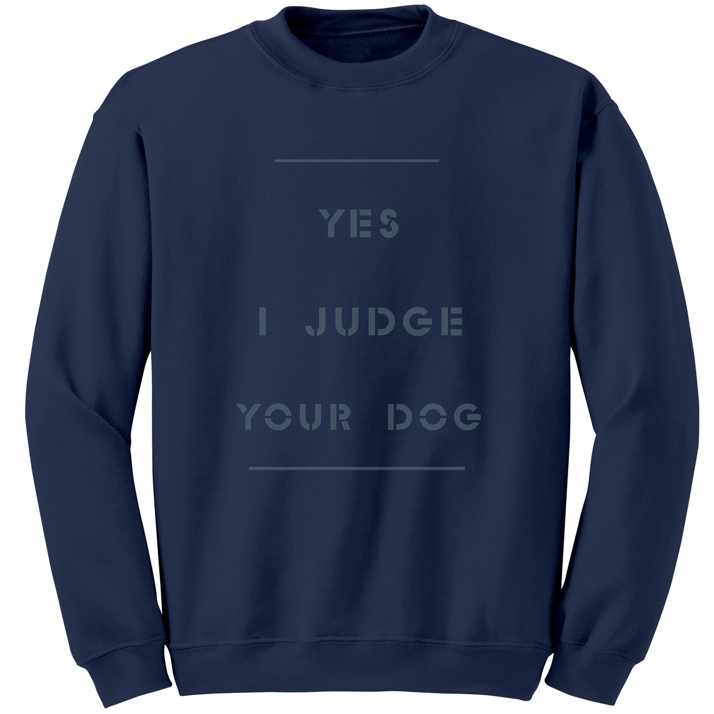 Yes I Judge Your Dog permium Long sweatshirt