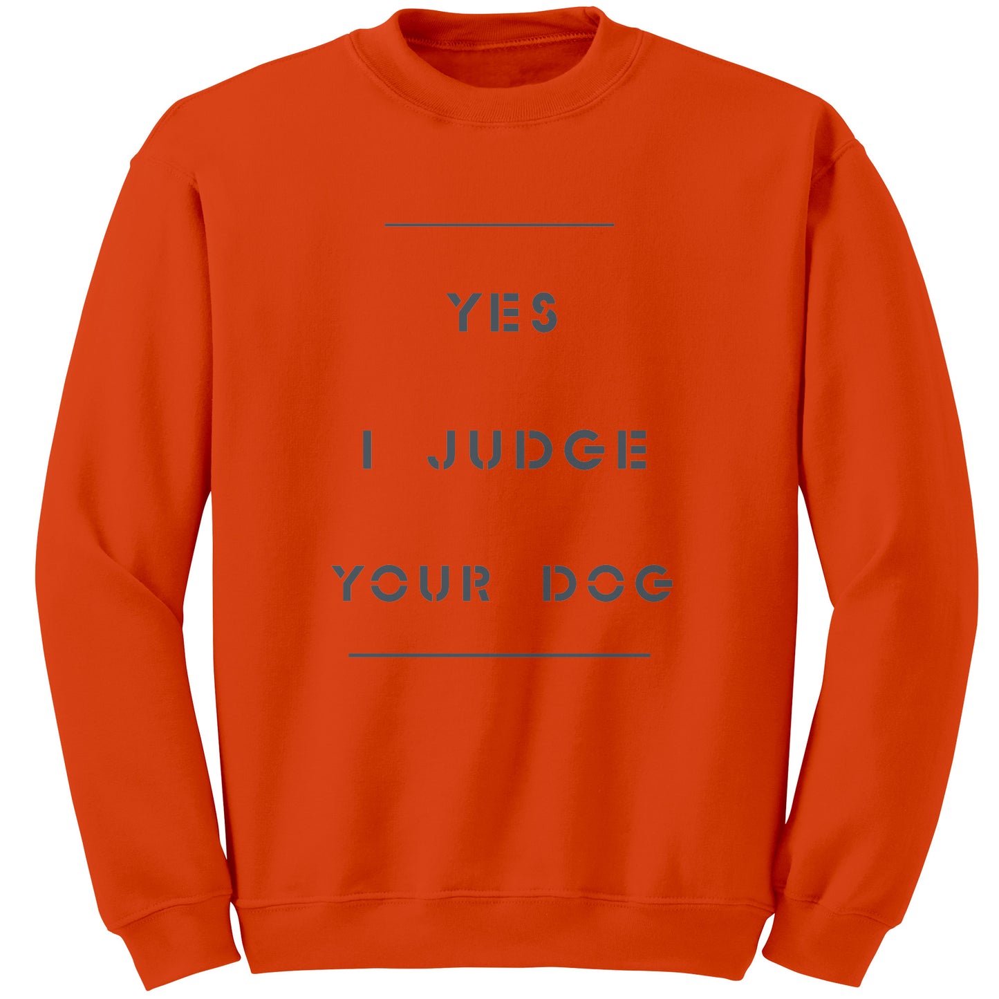 Yes I Judge Your Dog permium Long sweatshirt