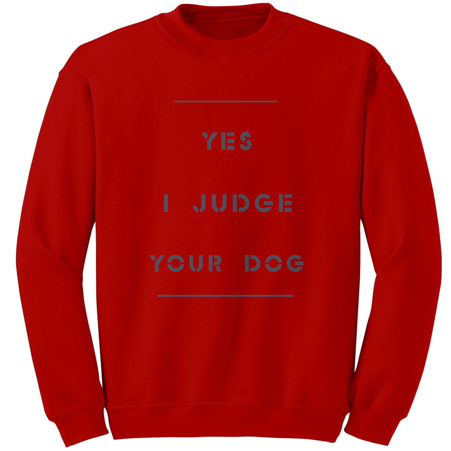Yes I Judge Your Dog permium Long sweatshirt