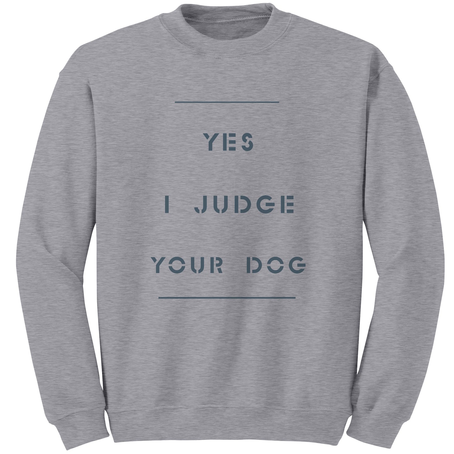 Yes I Judge Your Dog permium Long sweatshirt