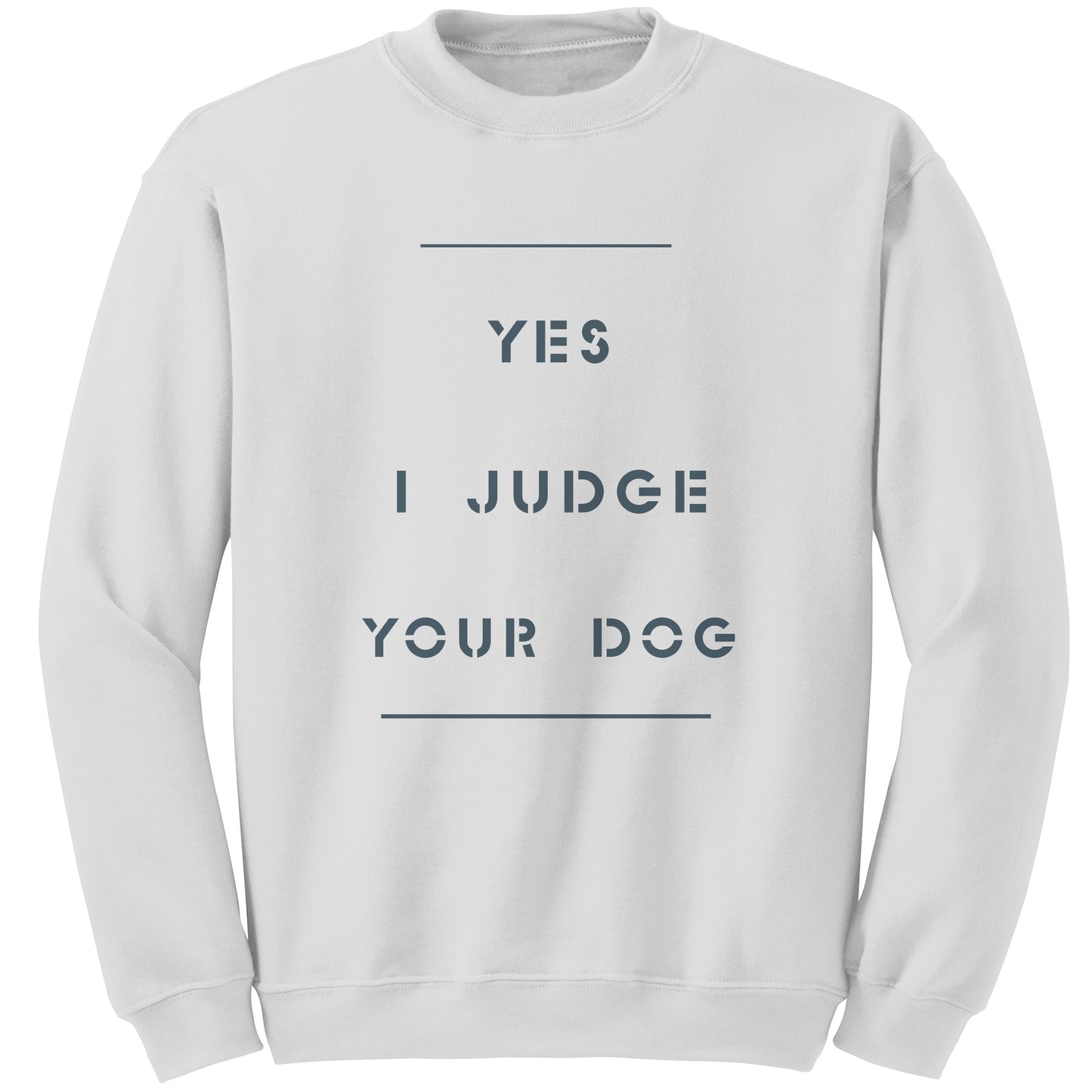 Yes I Judge Your Dog permium Long sweatshirt