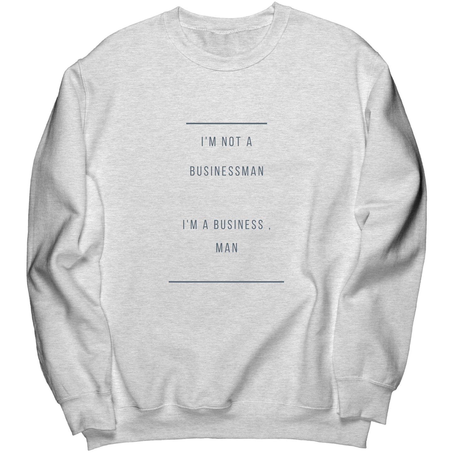 "I'm a business , man" -  Premium Long Sweatshirt