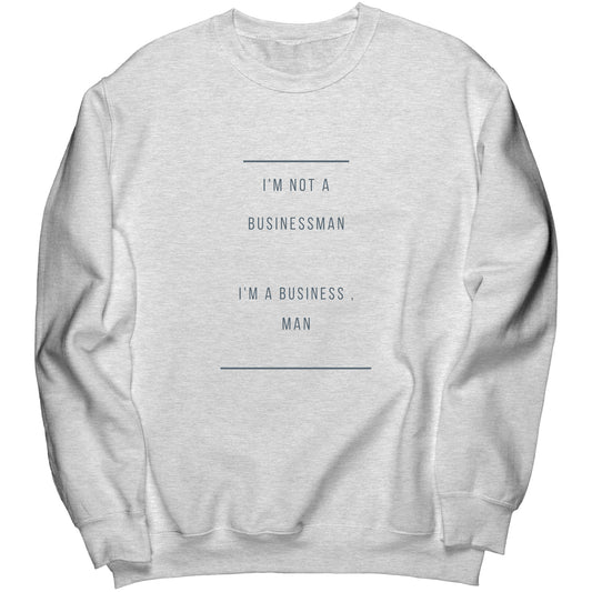 "I'm a business , man" -  Premium Long Sweatshirt