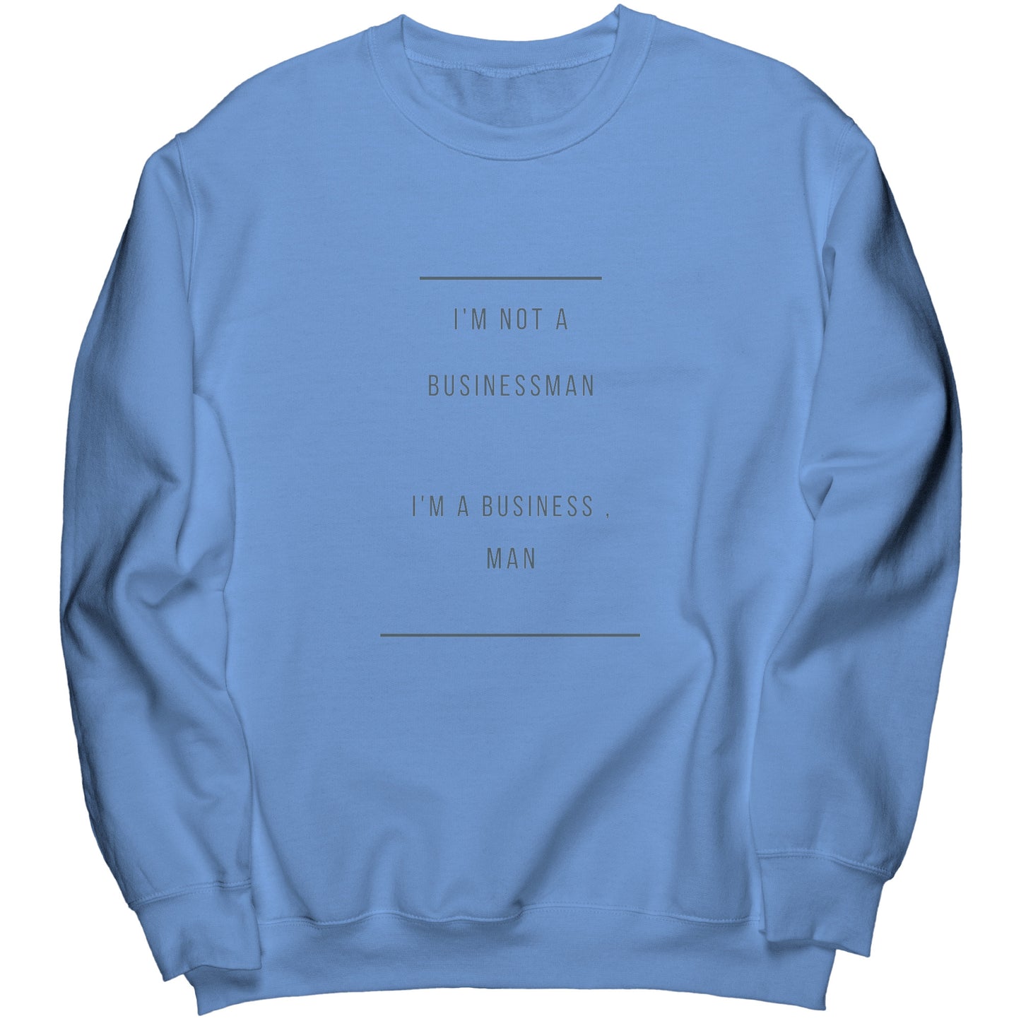 "I'm a business , man" -  Premium Long Sweatshirt