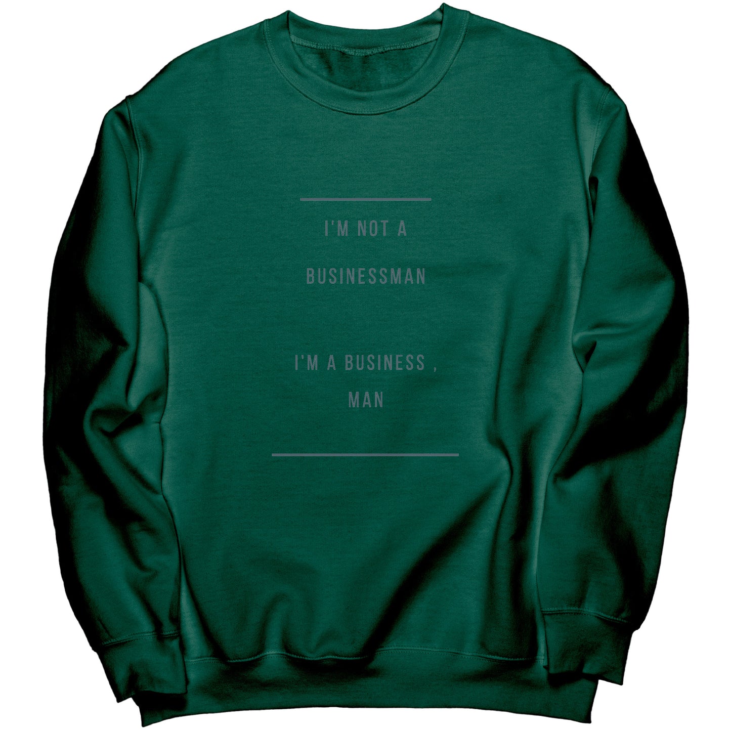 "I'm a business , man" -  Premium Long Sweatshirt