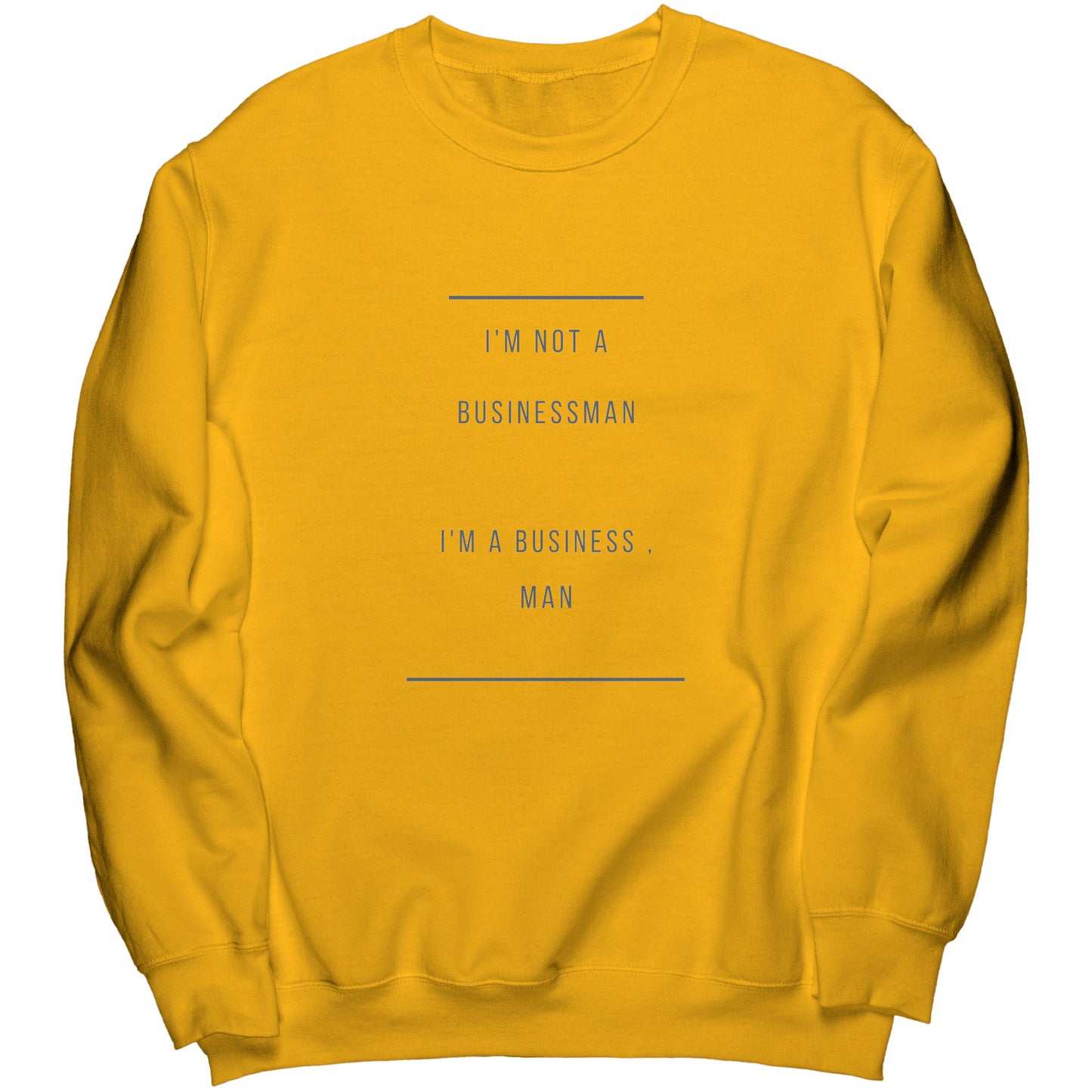 "I'm a business , man" -  Premium Long Sweatshirt