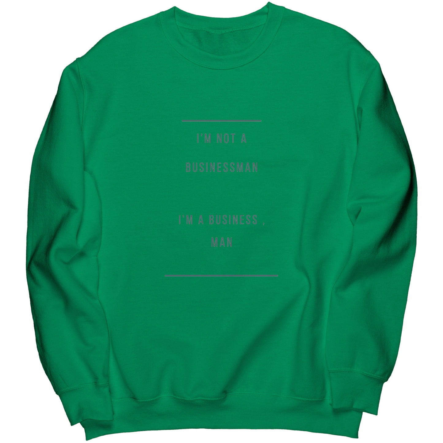 "I'm a business , man" -  Premium Long Sweatshirt
