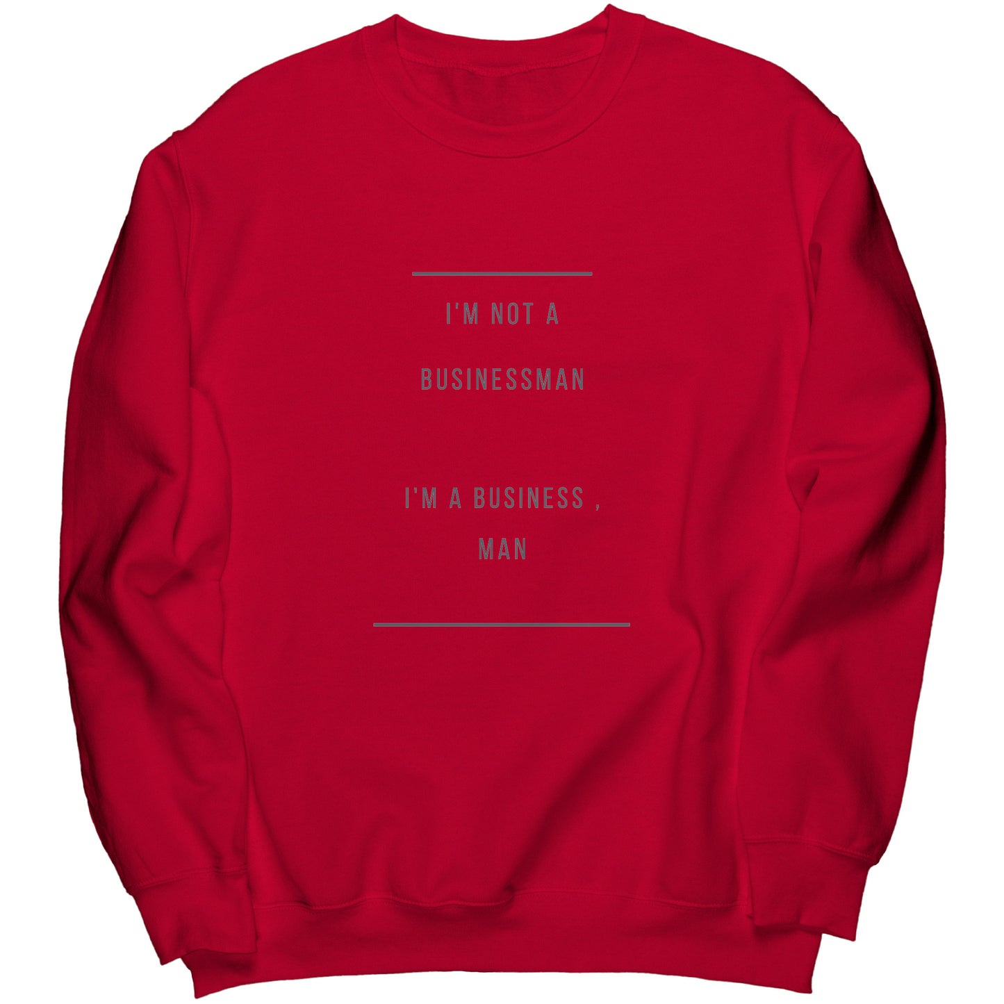 "I'm a business , man" -  Premium Long Sweatshirt