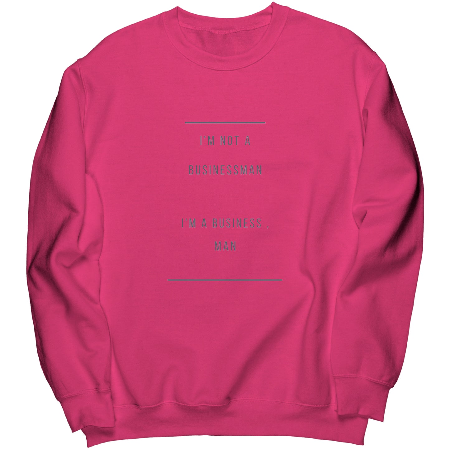 "I'm a business , man" -  Premium Long Sweatshirt