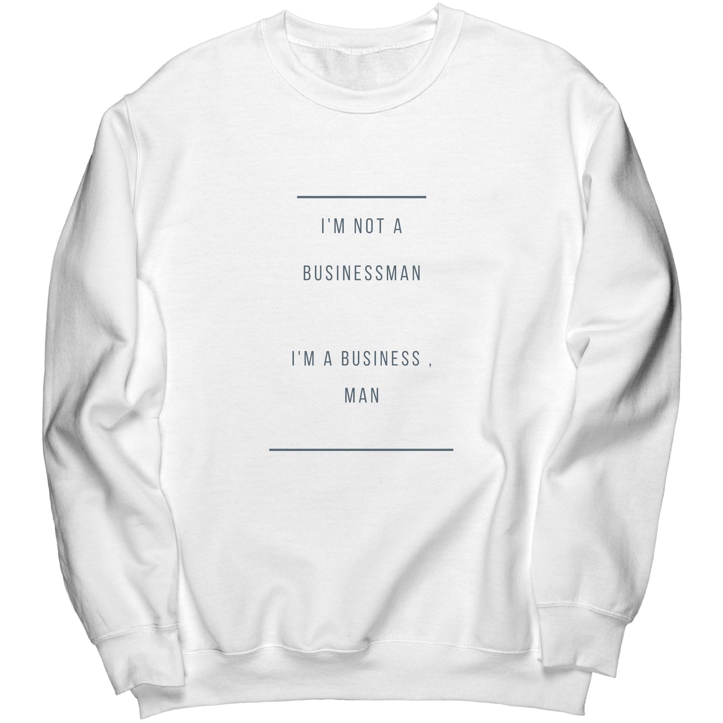 "I'm a business , man" -  Premium Long Sweatshirt