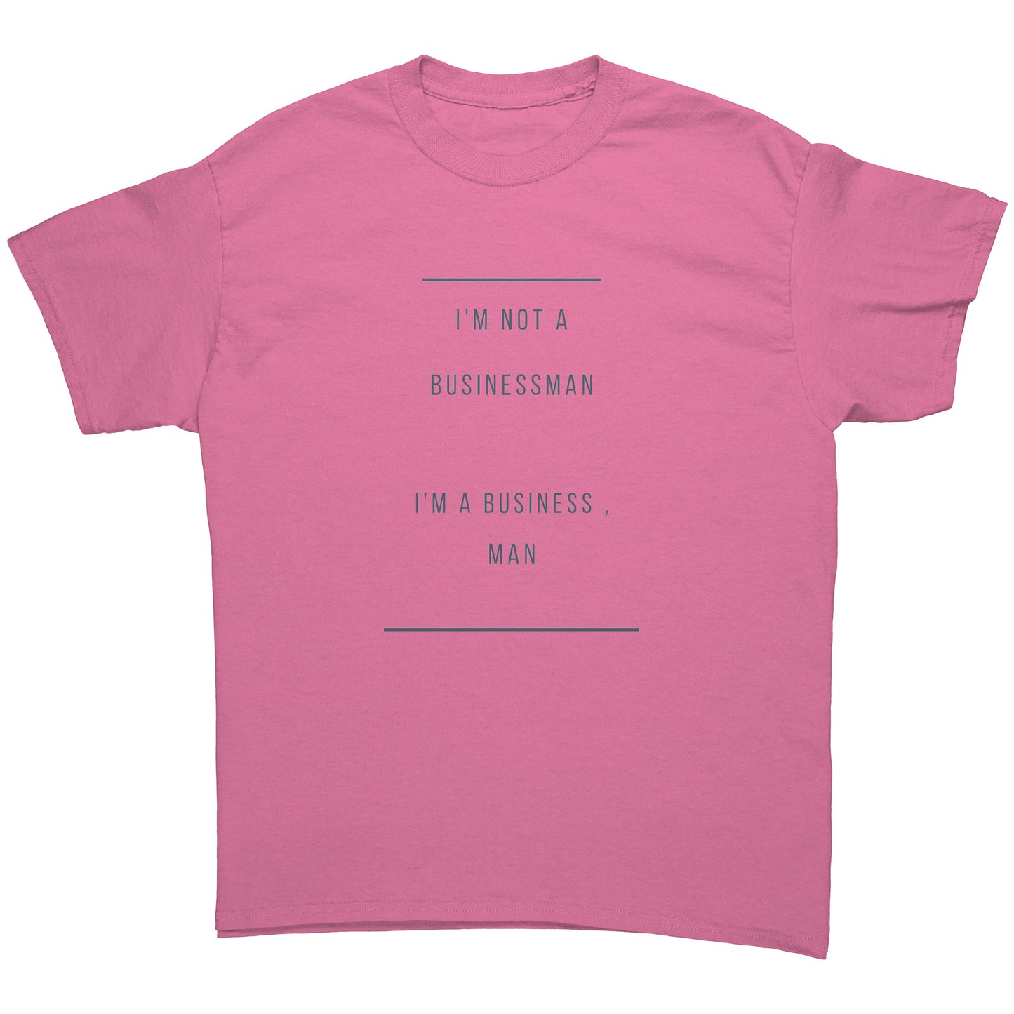 "I'm A Business , man"  -  Premium T Shirt