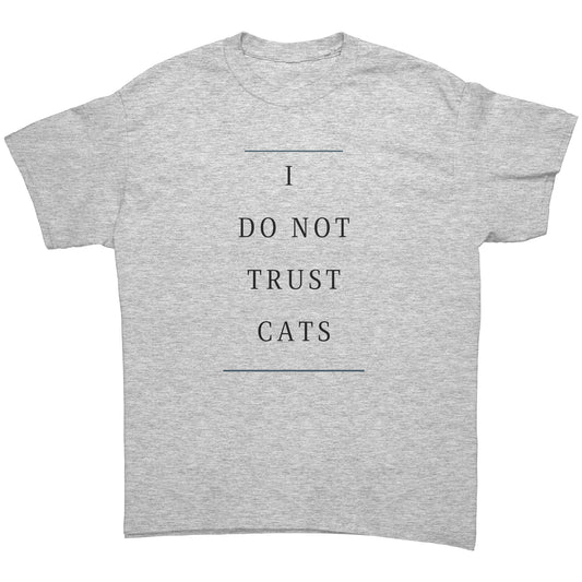 "I Do Not Trust Cats" - Premium T Shirt