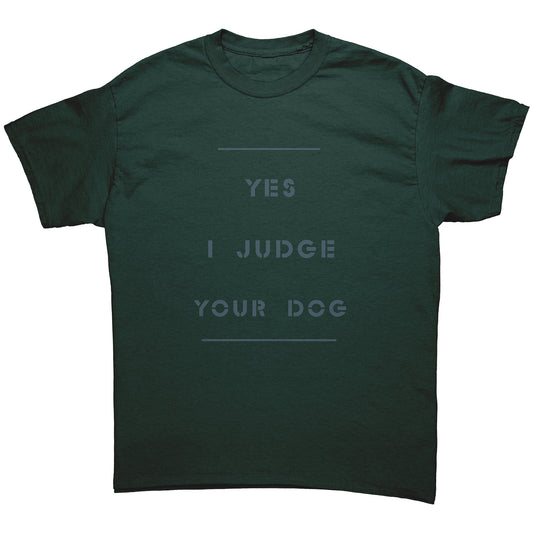 "YES I JUDGE YOUR DOG" / uncrooked -  Premium T Shirt