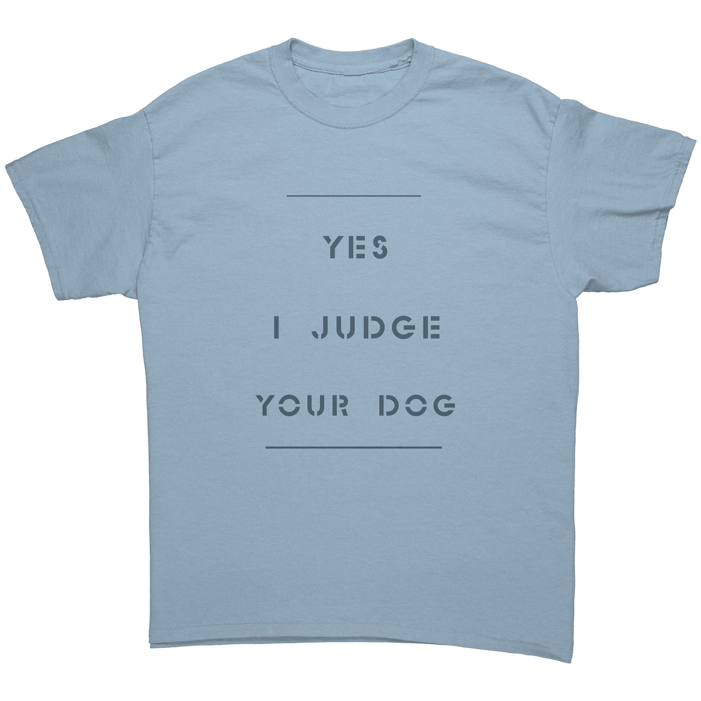 "YES I JUDGE YOUR DOG" / uncrooked -  Premium T Shirt